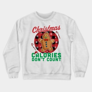 Christmas Calories Don't Count - Christmas Gingerbread Man Crewneck Sweatshirt